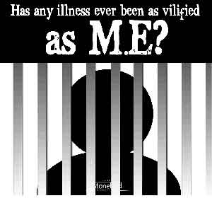 Has any illness been as vilified as ME?